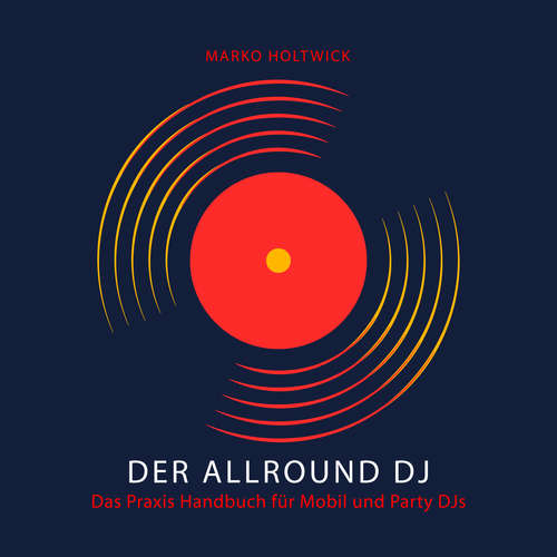 Hoerbuch Der Allround DJ - Das Hörbuch - Marko Holtwick - Marko Holtwick