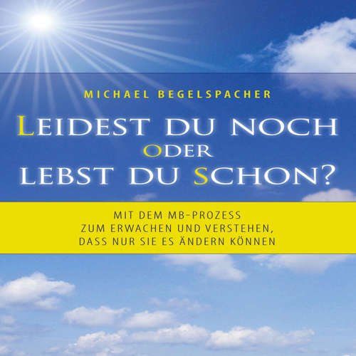 Hoerbuch Leidest du noch oder lebst du schon? -  - Michael Begelspacher