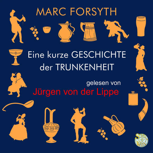 Hoerbuch Eine kurze Geschichte der Trunkenheit - Mark Forsyth - Jürgen von der Lippe