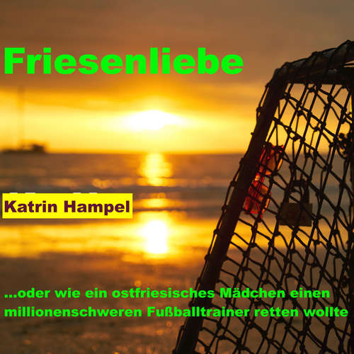 Hoerbuch Friesenliebe - Katrin Hampel - Katrin Hampel
