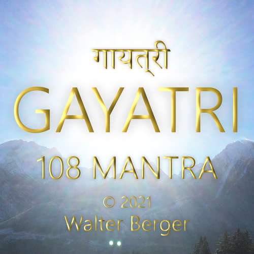 Hoerbuch Gayatri - 108 Mantras - Walter Berger - Walter Berger