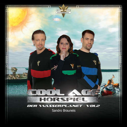 Hoerbuch Cool Age Hörspiel: Der Wasserplanet, Vol. 2 -  - Sandro Brauneis
