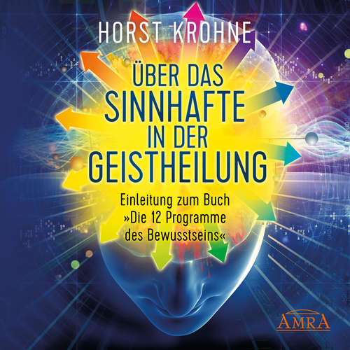 Hoerbuch Über das Sinnhafte in der Geistheilung - Horst Krohne - Kathrin Mayer