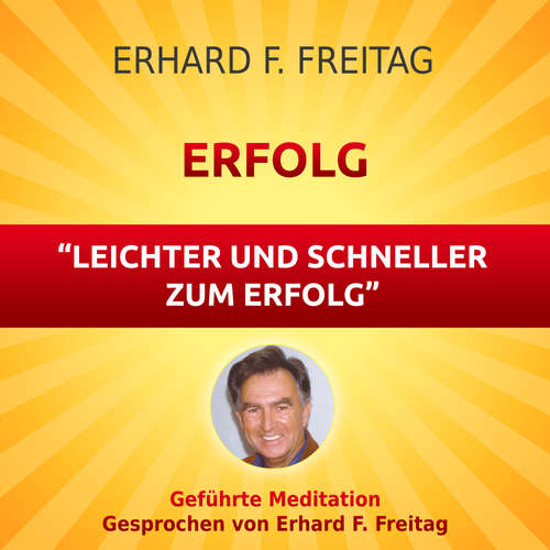 Hoerbuch Erfolg - Leichter und schneller zum Erfolg - Erhard F. Freitag - Erhard F. Freitag