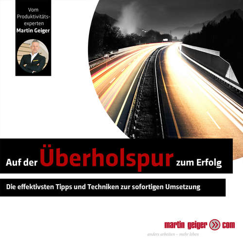 Hoerbuch Auf der Überholspur zum Erfolg - Martin Geiger - Martin Geiger