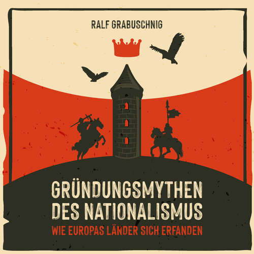 Hoerbuch Gründungsmythen des Nationalismus - Ralf Grabuschnig - Ralf Grabuschnig