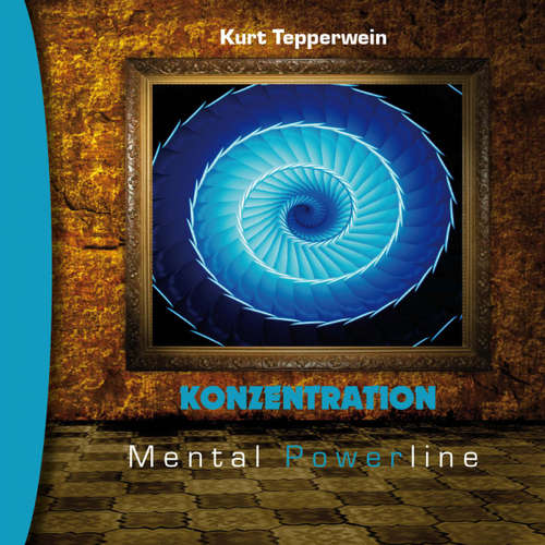Hoerbuch Mental Powerline: Konzentration - - Kurt Tepperwein