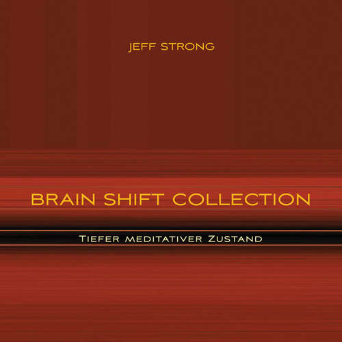 Hoerbuch Brain Shift Collection - Tiefer meditativer Zustand - Jeff Strong - Jeff Strong