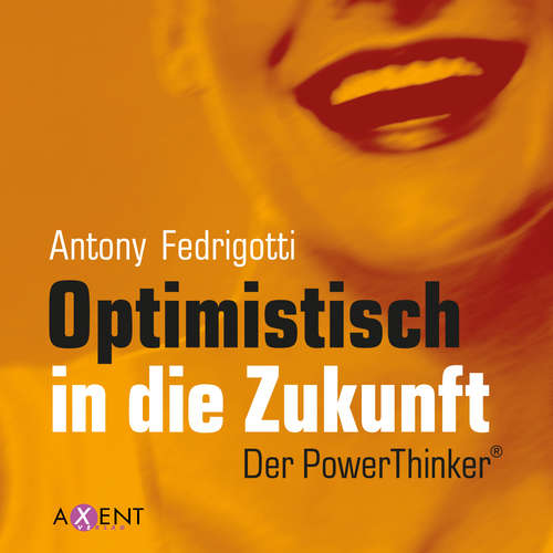 Hoerbuch Optimistisch in die Zukunft - Antony Fedrigotti - Antony Fedrigotti