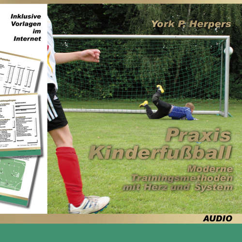 Hoerbuch Praxis Kinderfußball - Moderne Trainingsmethoden mit Herz und System - York P. Herpers - York P. Herpers
