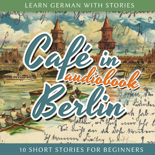 Hoerbuch Learn German With Stories: Café in Berlin - 10 Short Stories for Beginners -  - André Klein