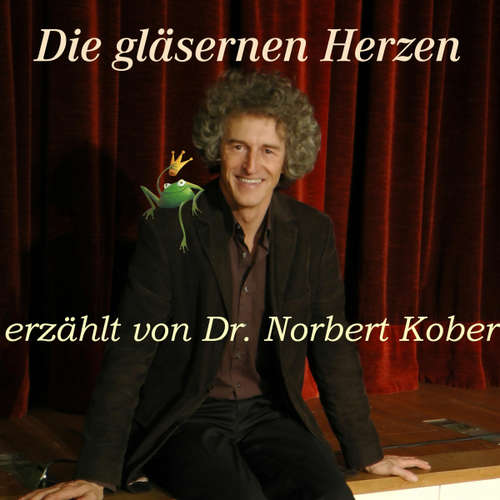 Hoerbuch Die gläsernen Herzen - Dr. Norbert Kober - Dr. Norbert Kober