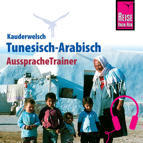 Hoerbuch Reise Know-How Kauderwelsch AusspracheTrainer Tunesisch-Arabisch - Wahid Ben Alaya - Wahid Ben Alaya