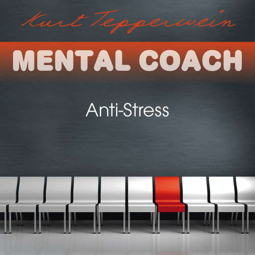 Hoerbuch Mental Coach: Anti-Stress - Kurt Tepperwein - Kurt Tepperwein