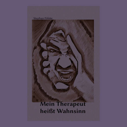 Hoerbuch Mein Therapeut heißt Wahnsinn - Stephan Fölske - Anja Klukas