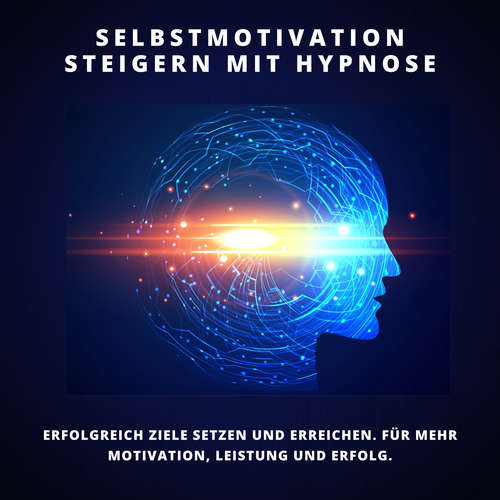Hoerbuch Selbstmotivation steigern mit Hypnose - Patrick Lynen - Patrick Lynen