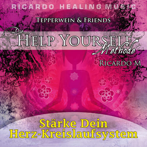 Hoerbuch Tepperwein & Friends: Die Help Yourself Methode (Stärke dein Herz-Kreislaufsystem) -  - Ricardo M