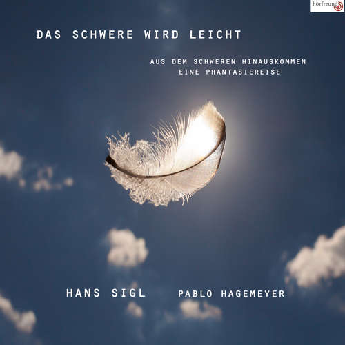 Hoerbuch Das Schwere wird leicht - Pablo Hagemeyer - Hans Sigl