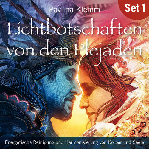 Hoerbuch Energetische Reinigung und Harmonisierung von Körper und Seele: Lichtbotschaften von den Plejaden (Übungs-Set 1) - Pavlina Klemm - Kathrin Mayer