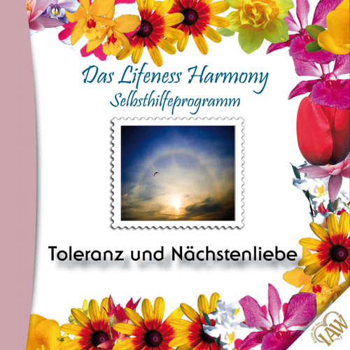Hoerbuch Das Lifeness Harmony Selbsthilfeprogramm: Toleranz und Nächstenliebe - - Judith Winkler