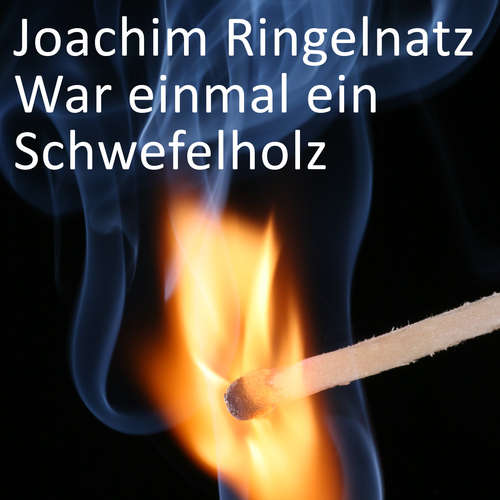 Hoerbuch War einmal ein Schwefelholz - Joachim Ringelnatz - Marco Caduff
