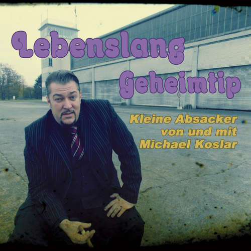 Hoerbuch Lebenslang Geheimtip - Kleine Absacker von und mit Michael Koslar -  - Michael Koslar