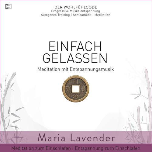 Hoerbuch Einfach Gelassen | Meditation mit Entspannungsmusik | Meditation zum Einschlafen | Entspannung zum Einschlafen - Maria Lavender - Maria Lavender