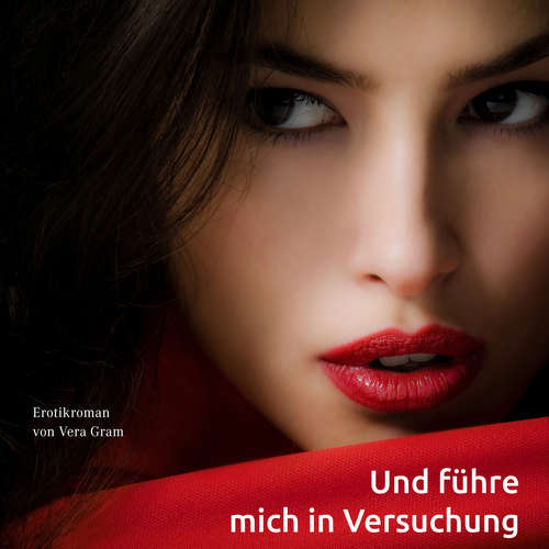 Hoerbuch Und führe mich in Versuchung - Vera Gram - Matthias Ubert