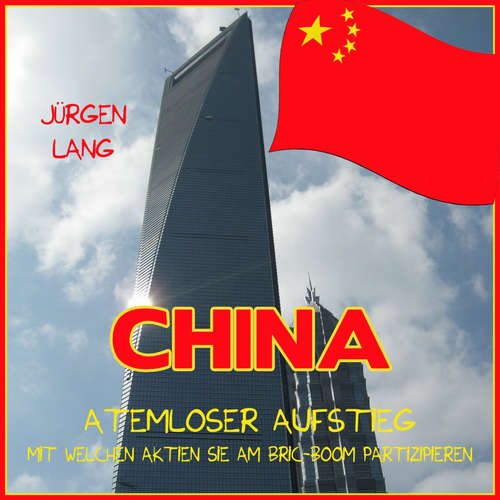 Hoerbuch CHINA - Atemloser Aufstieg - Jürgen Lang - Jürgen Lang