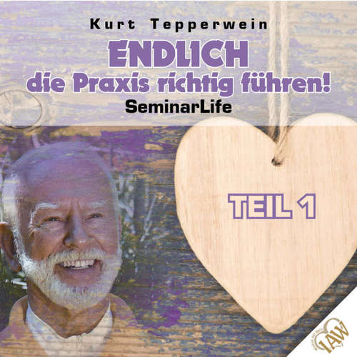 Hoerbuch Endlich die Praxis richtig führen! Seminar Life - Teil 1 -  - Kurt Tepperwein
