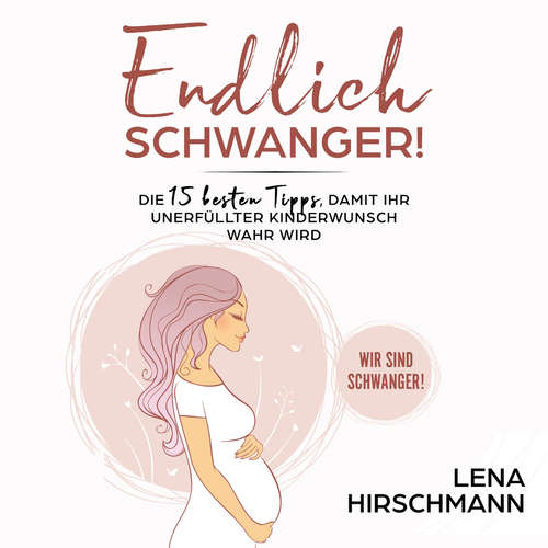 Hoerbuch Endlich schwanger! - Lena Hirschmann - Fanny Valentine