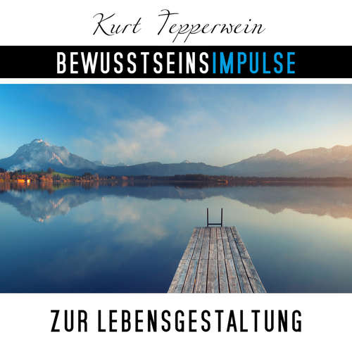 Hoerbuch Bewusstseinsimpulse zur Lebensgestaltung - Kurt Tepperwein - Kurt Tepperwein