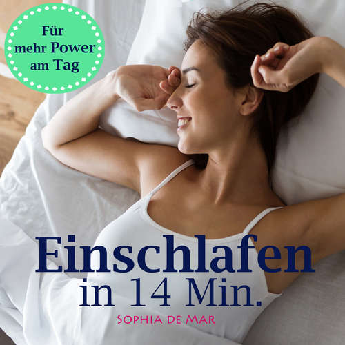 Hoerbuch Einschlafen in 14 Minuten - Sophia - Sophia De Mar