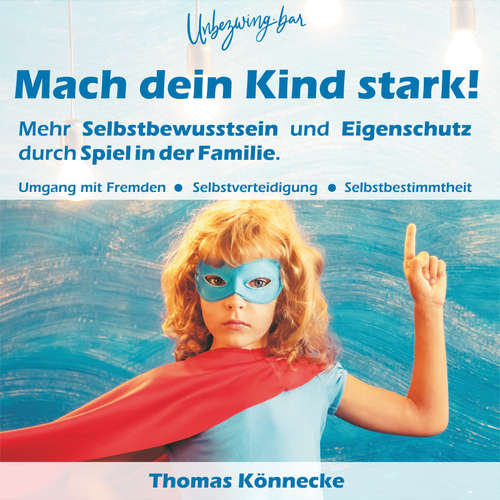 Hoerbuch Unbezwingbar - Mach dein Kind stark! - Thomas Könnecke - Christian Hanreich
