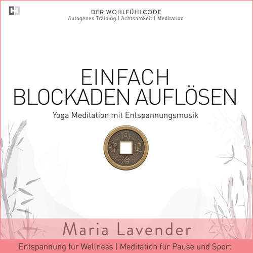 Hoerbuch Einfach Blockaden Auflösen | Yoga Meditation mit Entspannungsmusik | Entspannung für Wellness | Meditation für Pause und - Maria Lavender - Maria Lavender