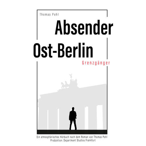 Hoerbuch Absender Ost-Berlin - Thomas Pohl - Thomas Pohl