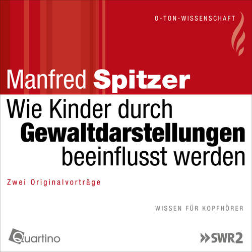 Hoerbuch Wie Kinder durch Gewaltdarstellungen beeinflusst werden - Manfred Spitzer - Manfred Spitzer