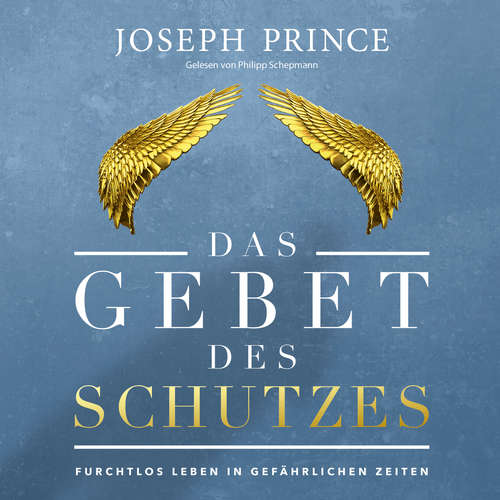 Hoerbuch Das Gebet des Schutzes - Joseph Prince - Philipp Schepmann