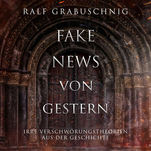Hoerbuch Fake News von Gestern - Ralf Grabuschnig - Ralf Grabuschnig