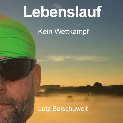Hoerbuch Lebenslauf - Kein Wettkampf - Lutz Balschuweit - Carsten Stopka