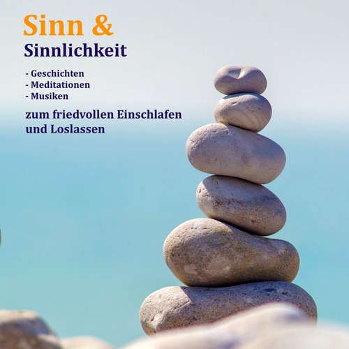 Hoerbuch Sinn & Sinnlichkeit - Gedanken, Meditationen & Musiken zum Loslassen, Entspannen und Heilen - Patrick Lynen - Patrick Lynen