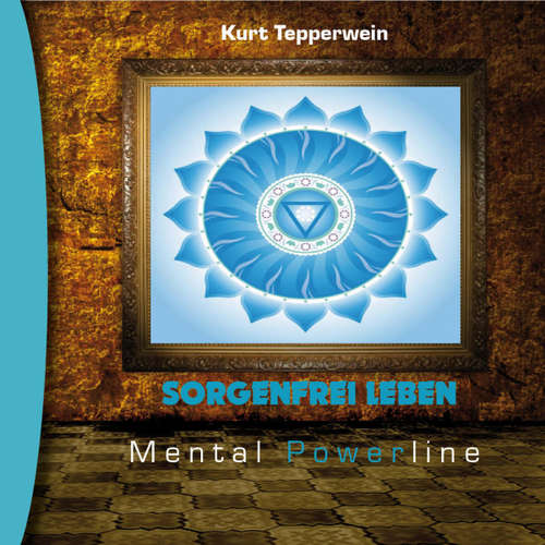 Hoerbuch Mental Powerline: Sorgenfrei leben -  - Kurt Tepperwein