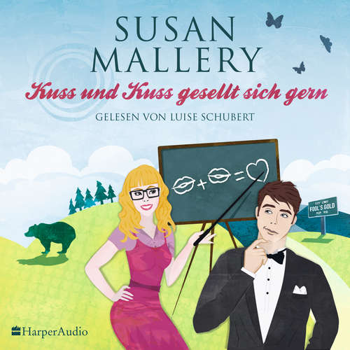 Hoerbuch Kuss und Kuss gesellt sich gern (Fool's Gold 16) [ungekürzt] - Susan Mallery - Luise Schubert
