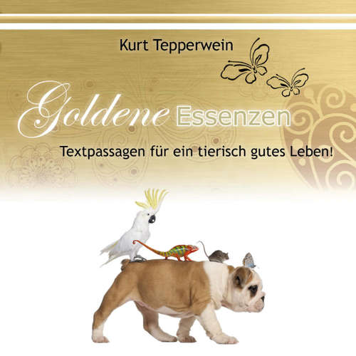 Hoerbuch Goldene Essenzen: Textpassagen für ein tierisch gutes Leben -  - Kurt Tepperwein