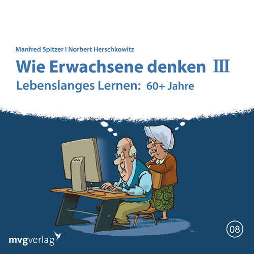 Hoerbuch Wie Erwachsene denken III: 60 plus Jahre - Manfred Spitzer - Manfred Spitzer