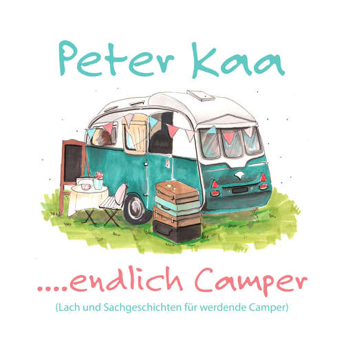 Hoerbuch ....endlich Camper - Peter Kaa - Ron Schröder