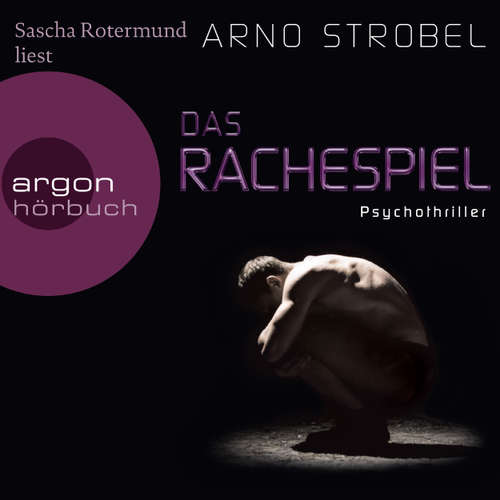 Hoerbuch Das Rachespiel - Arno Strobel - Sascha Rotermund