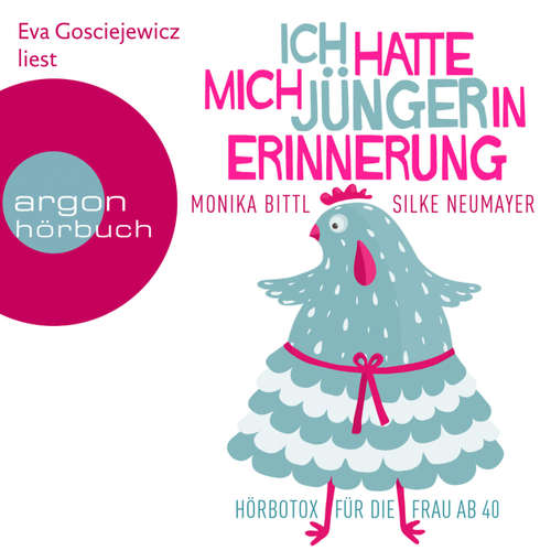 Hoerbuch Ich hatte mich jünger in Erinnerung: Hörbotox für die Frau ab 40 - Monika Bittl - Eva Gosciejewicz