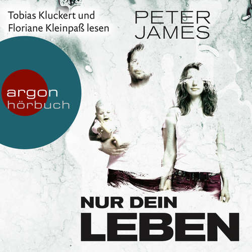 Hoerbuch Nur dein Leben - Psychothriller - Peter James - Floriane Kleinpaß Hoerbuch Nur dein Leben - Psychothriller - Peter James - Floriane Kleinpaß