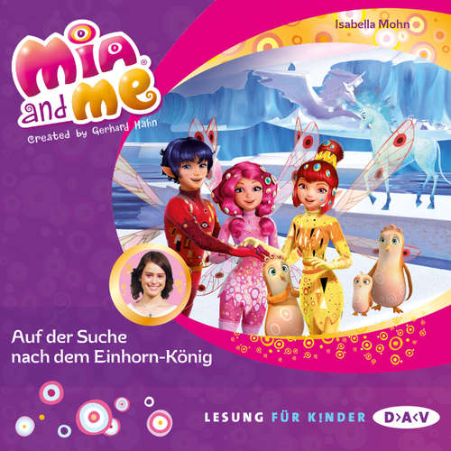 Hoerbuch Mia and Me, Teil 23: Auf der Suche nach dem Einhorn-König (Lesung mit Musik) - Isabella Mohn - Friedel Morgenstern Hoerbuch Mia and Me, Teil 23: Auf der Suche nach dem Einhorn-König (Lesung mit Musik) - Isabella Mohn - Friedel Morgenstern